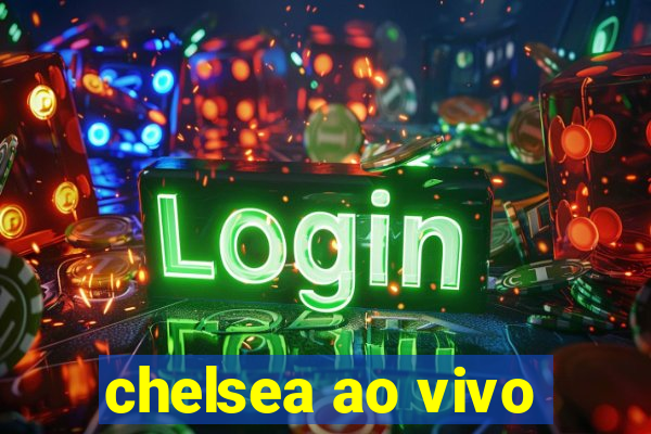 chelsea ao vivo